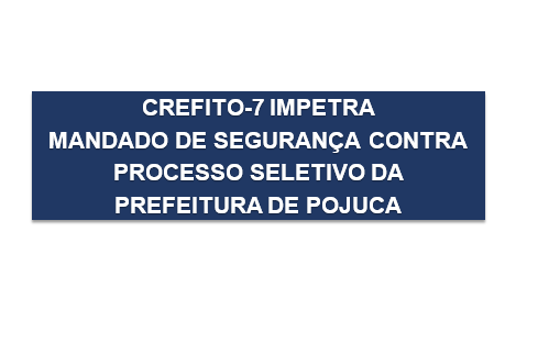 Read more about the article CREFITO-7 impetra mandado de segurança contra processo seletivo da Prefeitura de Pojuca