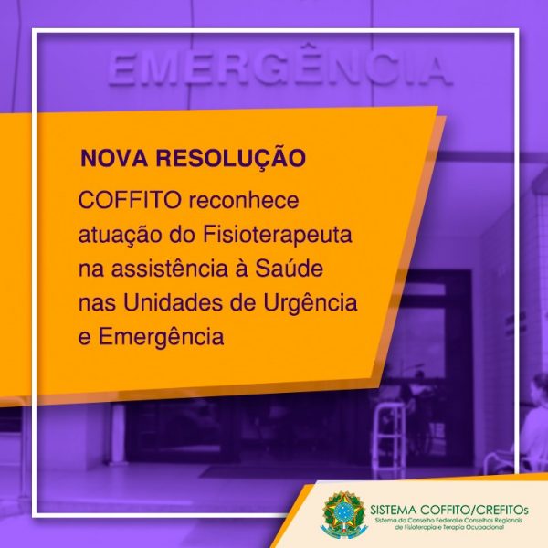 Nova Resolução do COFFITO reconhece a atuação do Fisioterapeuta na Assistência à Saúde nas Unidades de Urgência e Emergência