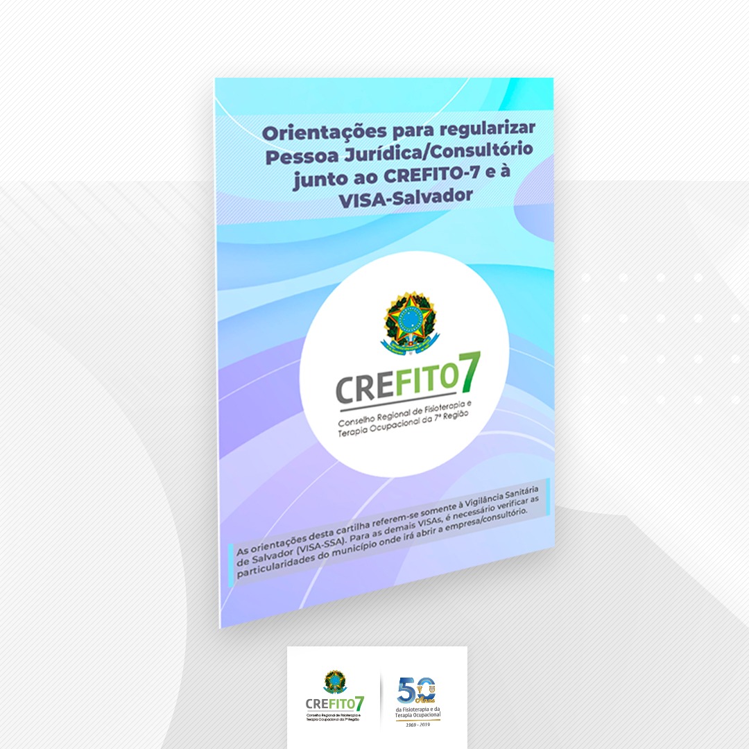 Cartilha com orientações para regularizar Pessoa Jurídica/Consultório junto ao CREFITO-7 e à VISA-Salvador