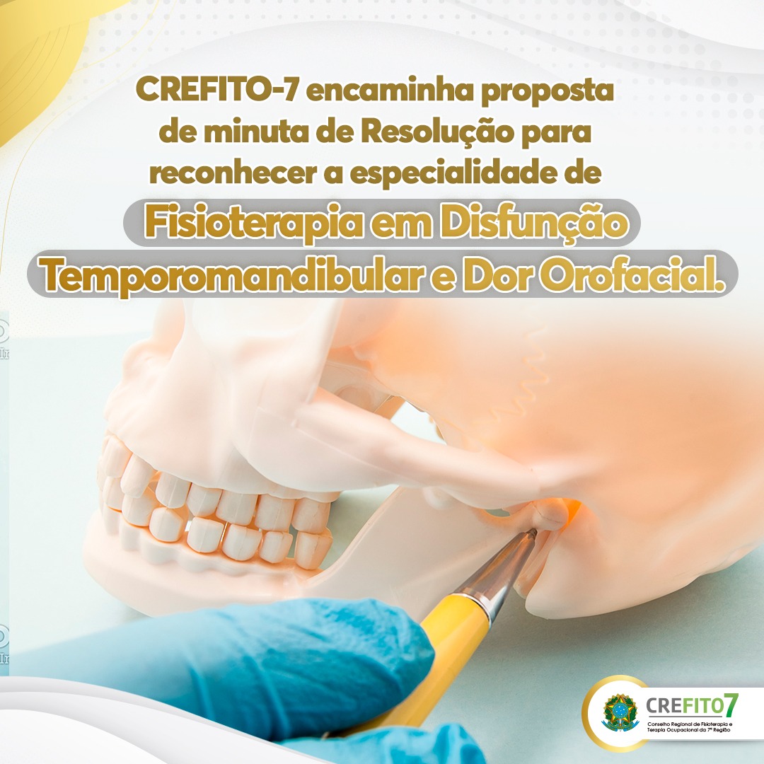 CREFITO-7 encaminha proposta de minuta de Resolução para reconhecer a especialidade de Fisioterapia em Disfunção Temporomandibular e Dor Orofacial
