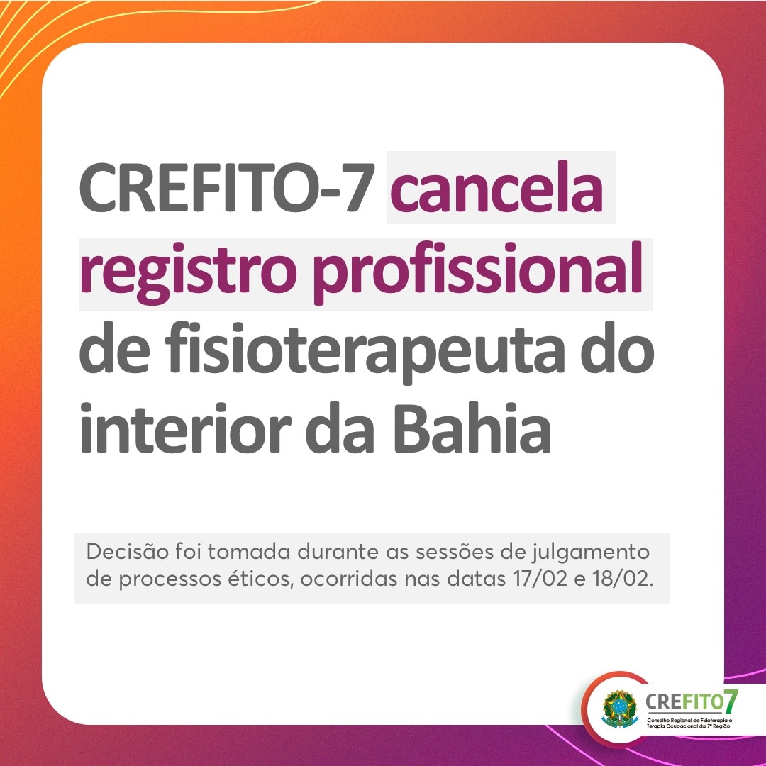 Read more about the article CREFITO-7 cancela registro profissional de fisioterapeuta do interior da Bahia