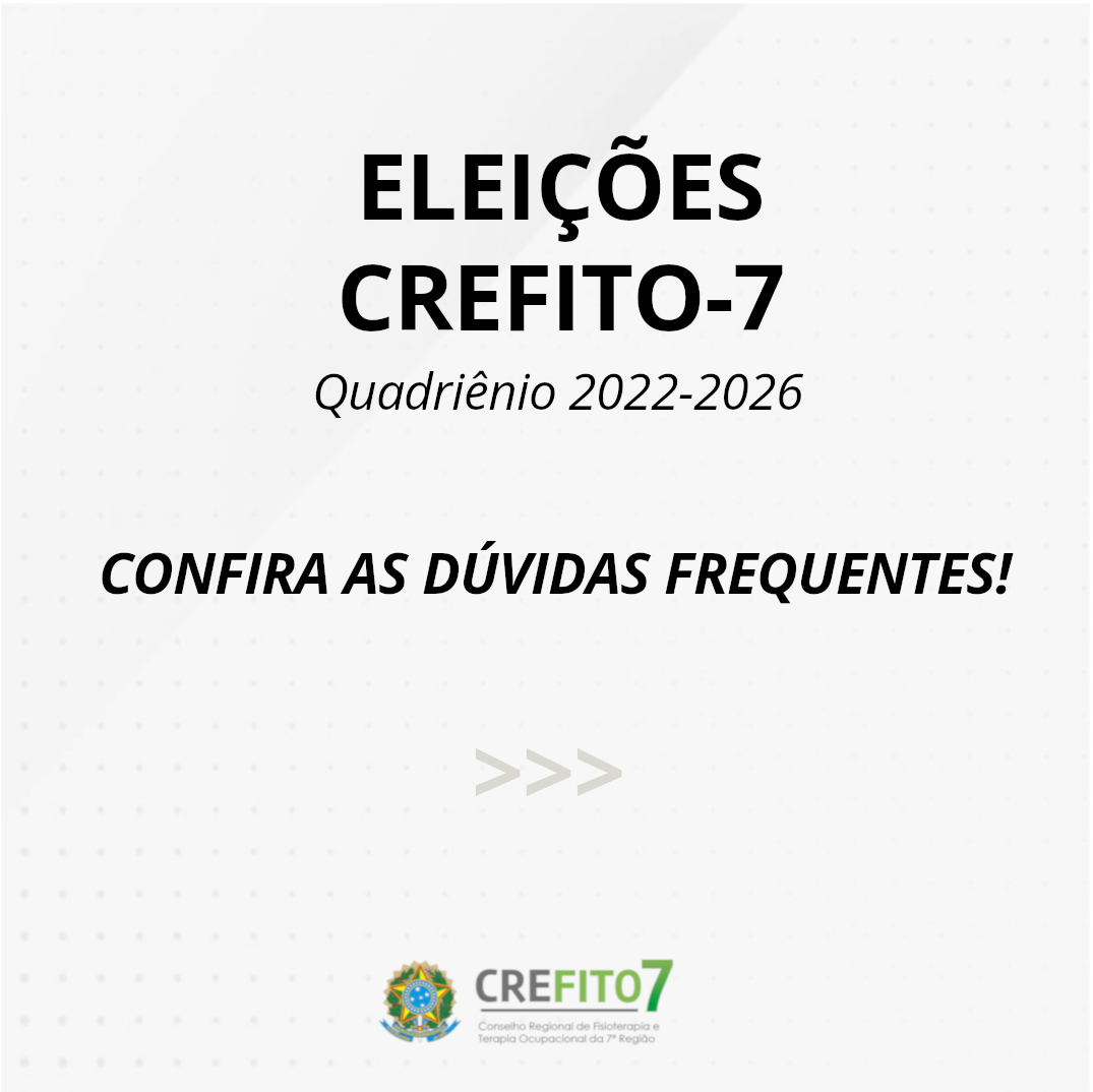 Eleições CREFITO-7 | Perguntas frequentes