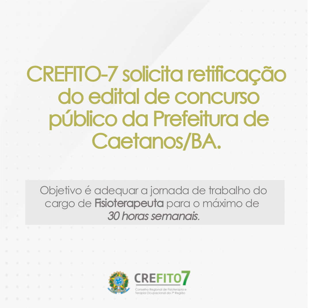 Read more about the article CREFITO-7 solicita retificação do edital de concurso público da Prefeitura de Caetanos/BA