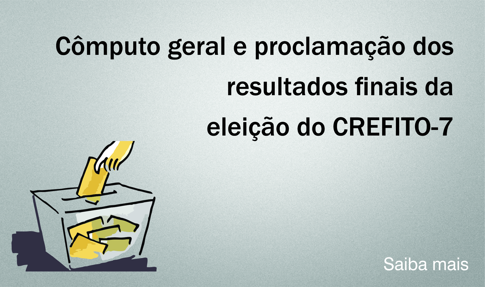 Cômputo geral e proclamação dos resultados finais da eleição do CREFITO-7