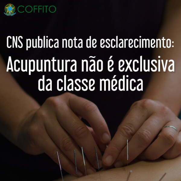 CNS publica nota de esclarecimento: Acupuntura não é exclusiva da classe médica