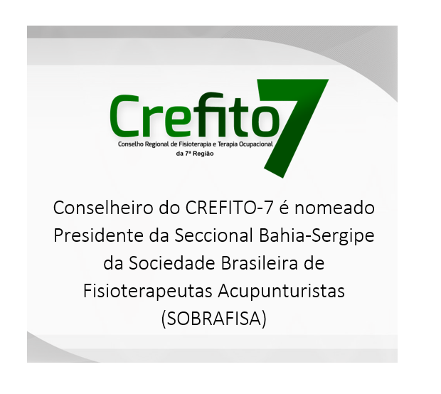 Conselheiro do CREFITO-7 é nomeado Presidente da Seccional Bahia-Sergipe da SOBRAFISA