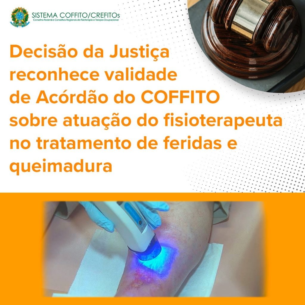 Justiça reconhece validade de Acórdão do COFFITO sobre atuação do fisioterapeuta no tratamento de feridas e queimaduras