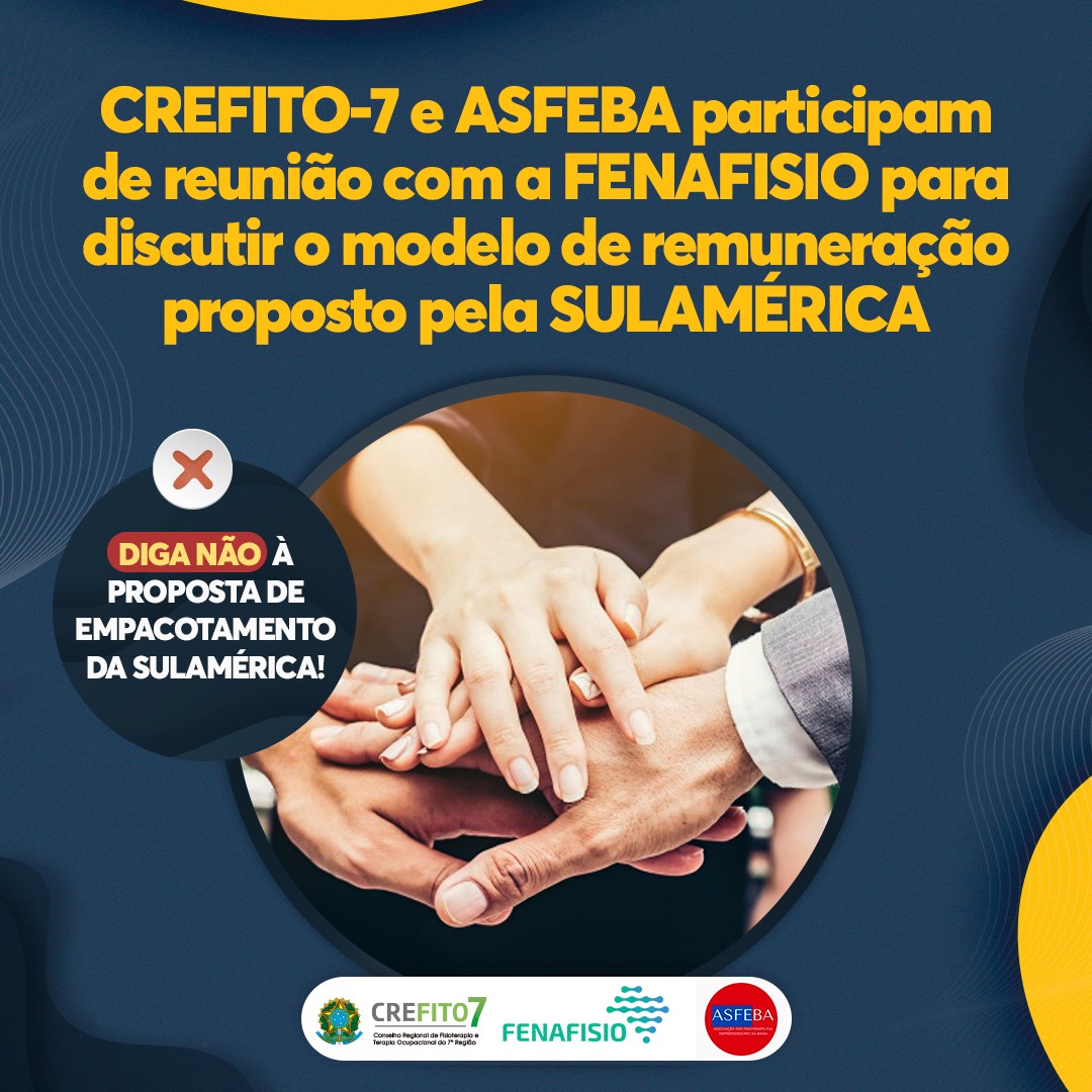 CREFITO-7 e ASFEBA participam de reunião com a FENAFISIO para discutir o modelo de remuneração proposto pela SULAMÉRICA