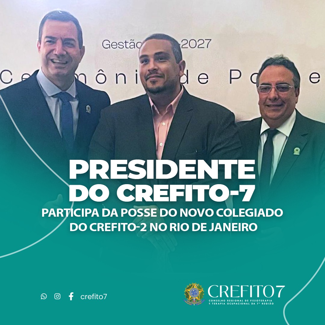 PRESIDENTE DO CREFITO-7 PARTICIPA DA POSSE DO NOVO COLEGIADO DO CREFITO-2, NO RIO DE JANEIRO
