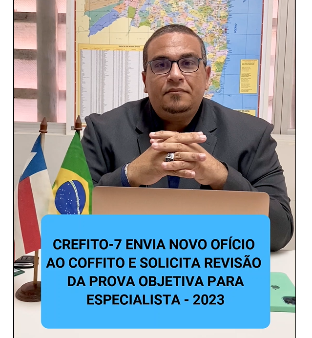 CREFITO-7 ENVIA NOVO OFÍCIO AO COFFITO E SOLICITA REVISÃO DA PROVA OBJETIVA PARA ESPECIALISTA - 2023