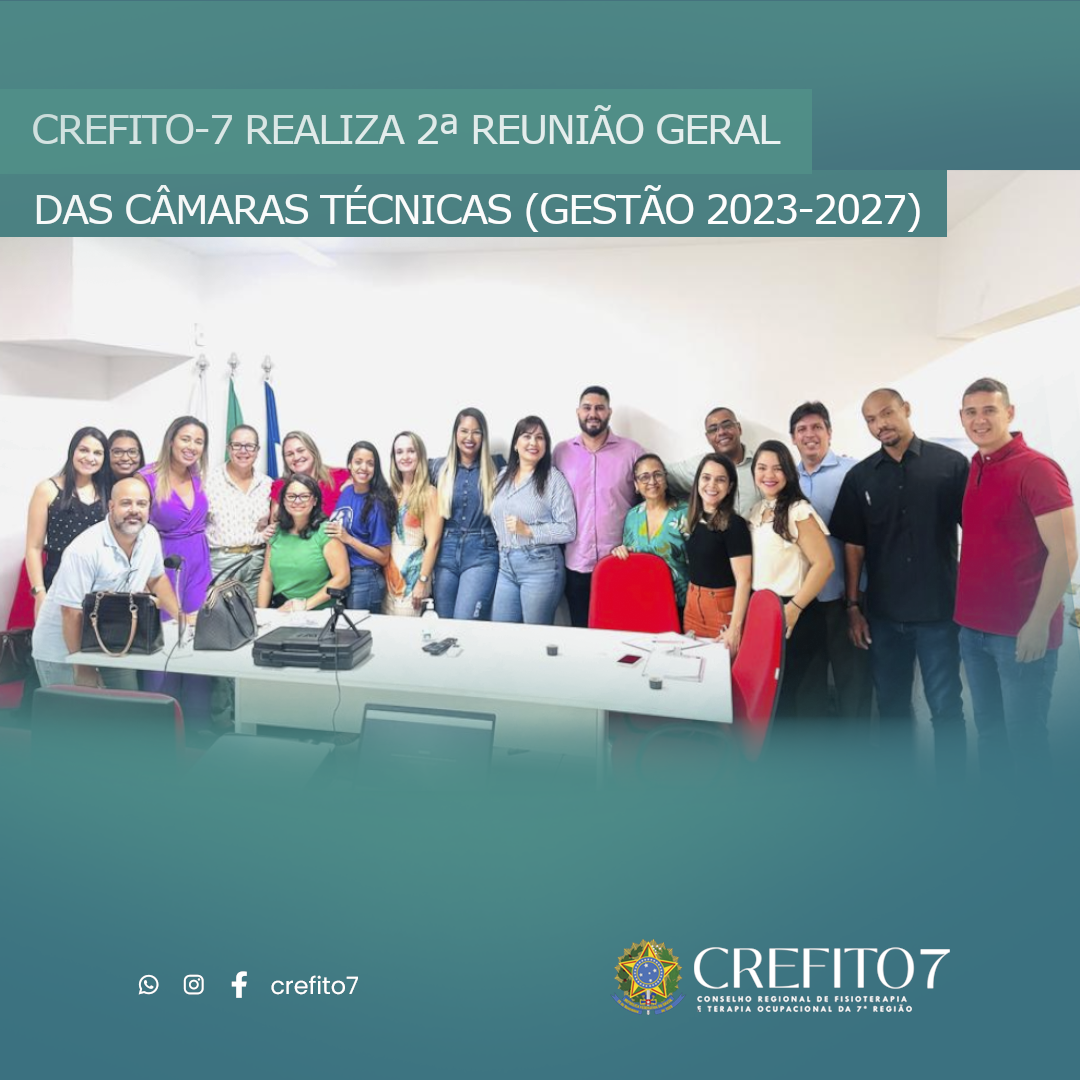 CREFITO-7 REALIZA 2ª REUNIÃO GERAL DAS CÂMARAS TÉCNICAS (GESTÃO 2023-2027)
