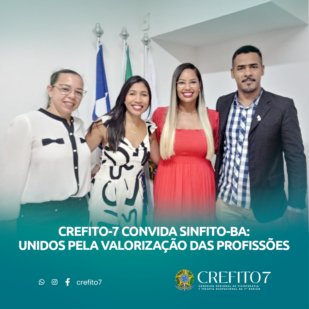 CREFITO-7 CONVIDA SINFITO-BA: UNIDOS PELA VALORIZAÇÃO DAS PROFISSÕES