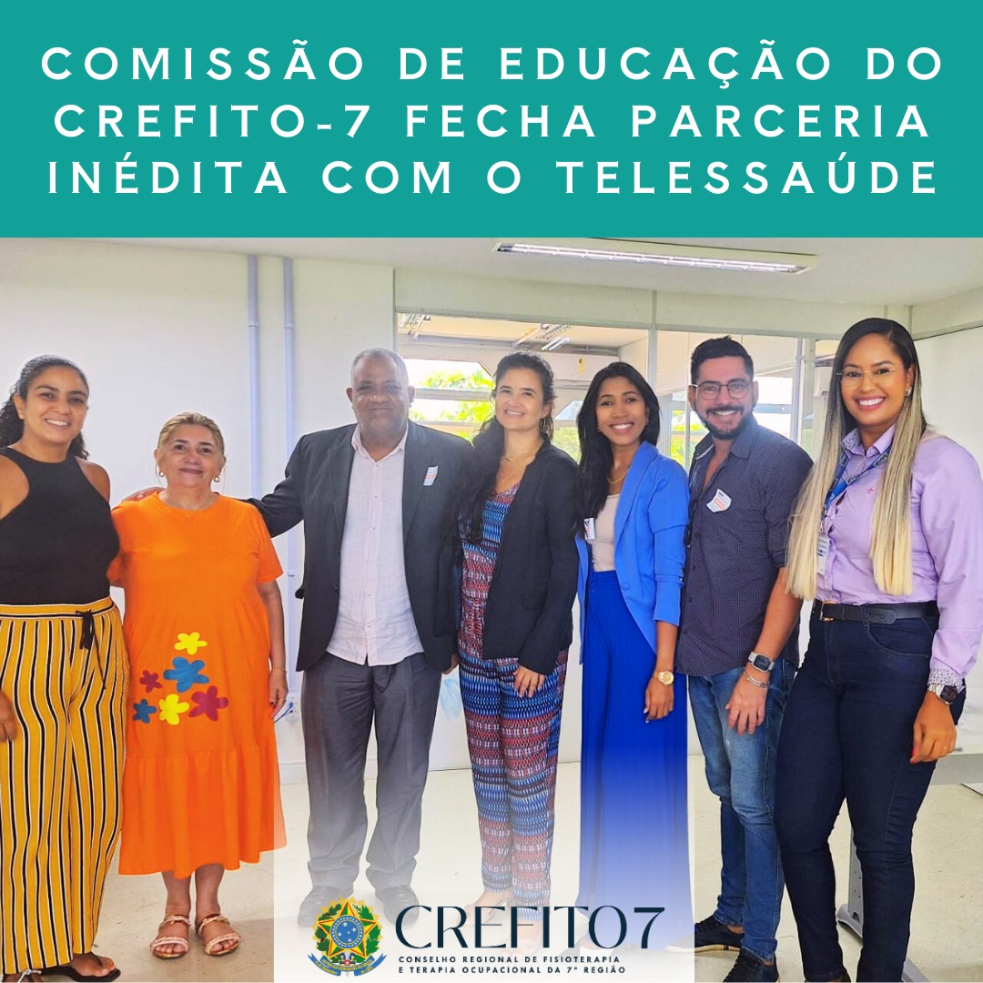 COMISSÃO DE EDUCAÇÃO DO CREFITO-7 FECHA PARCERIA INÉDITA COM O TELESSAÚDE