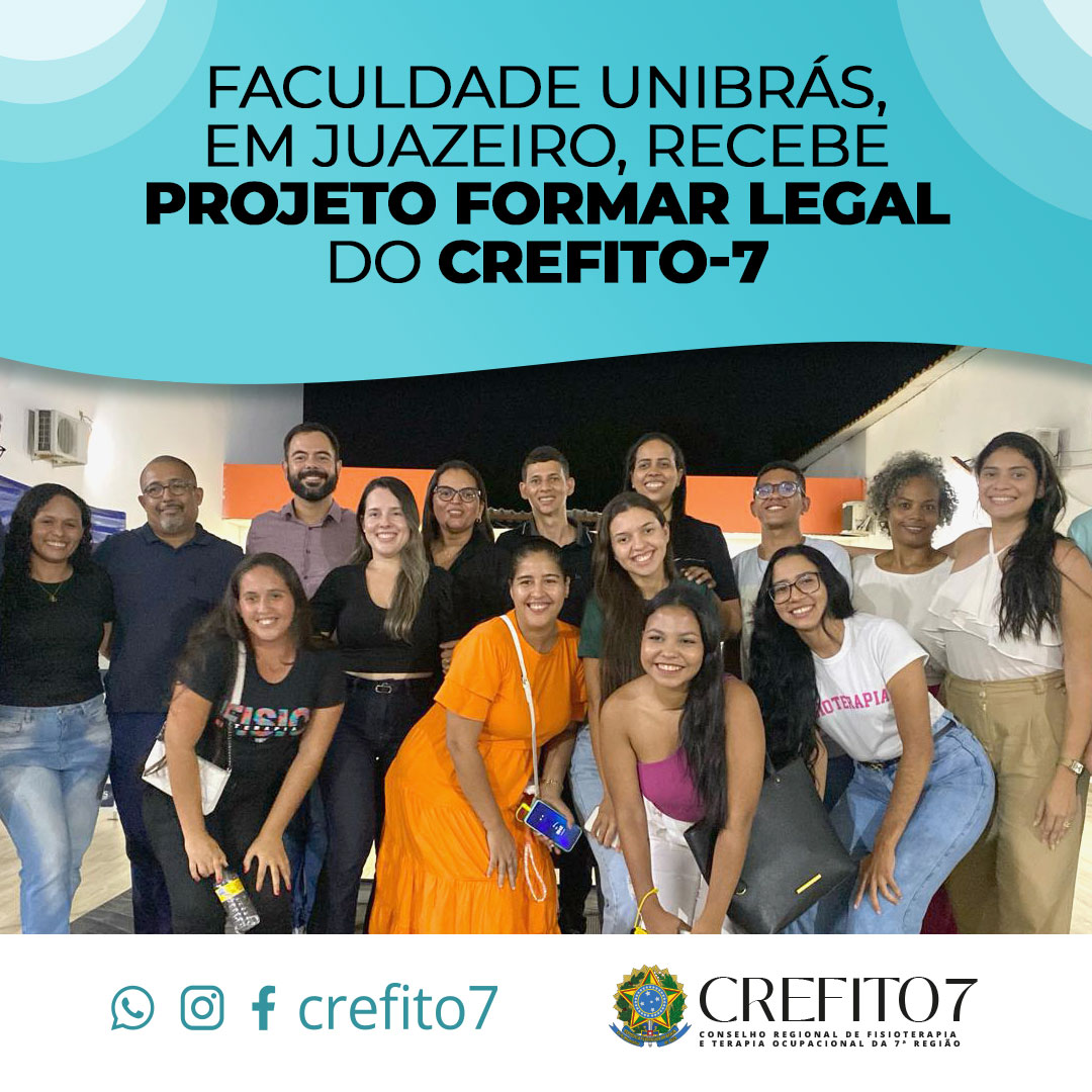 FACULDADE UNIBRÁS, EM JUAZEIRO, RECEBE PROJETO FORMAR LEGAL DO CREFITO-7