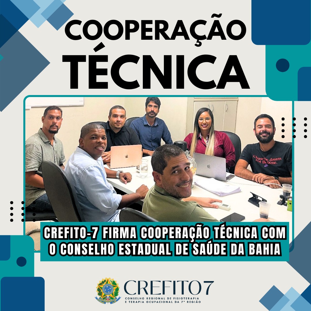 CREFITO-7 FIRMA COOPERAÇÃO TÉCNICA COM O CONSELHO ESTADUAL DE SAÚDE DA BAHIA