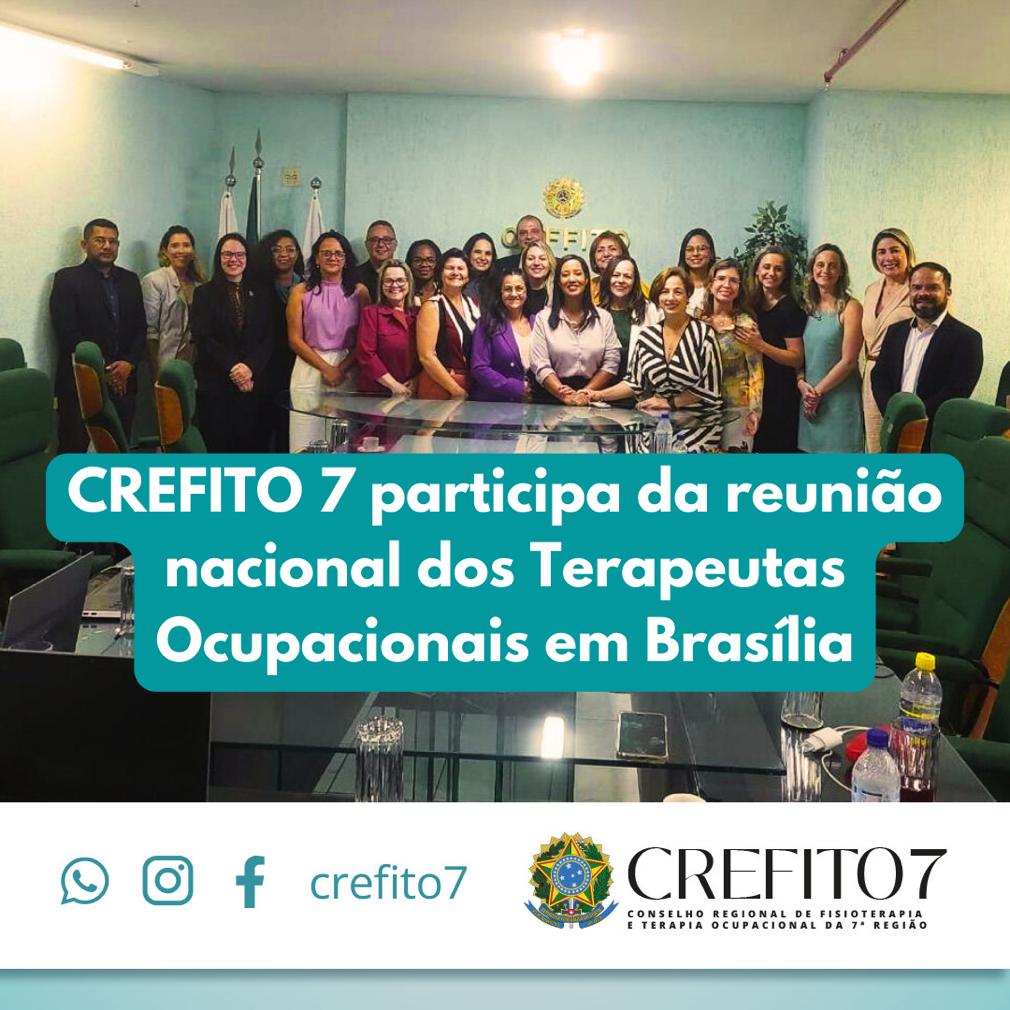CREFITO-7 PARTICIPA DE REUNIÃO NACIONAL DOS TERAPEUTAS OCUPACIONAIS, EM BRASÍLIA